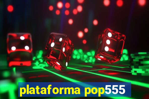 plataforma pop555